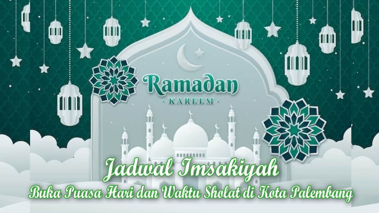 Jadwal Imsakiyah, Buka Puasa Hari ke-30 Ramadan 1444 H dan Waktu Sholat di Kota Palembang, 21 April 2023