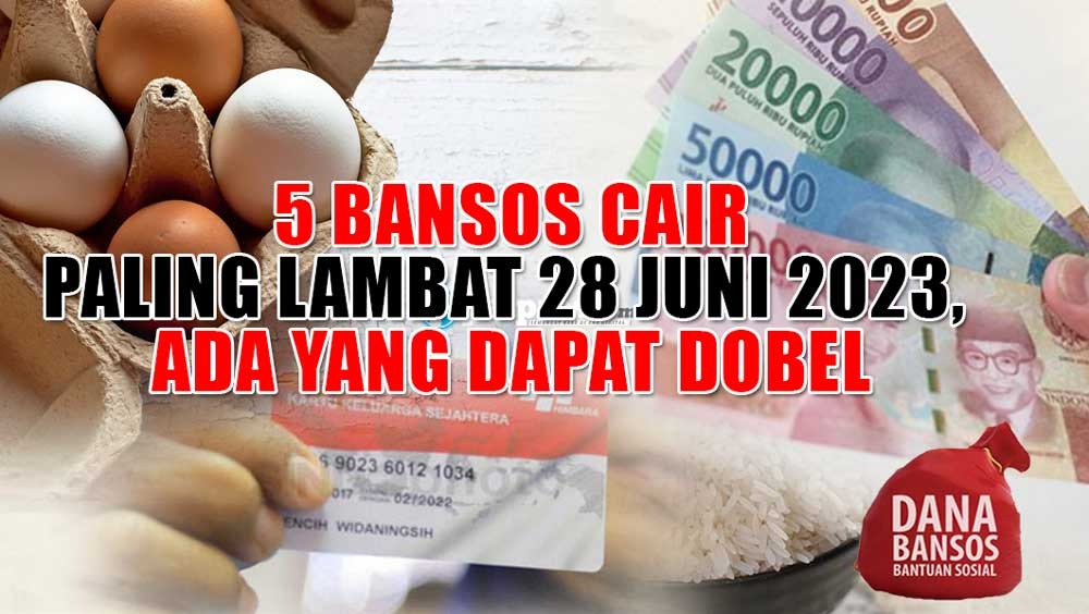 DIPERCEPAT, 5 Bansos Cair Paling Lambat 28 Juni 2023, Ada yang dapat Dobel 