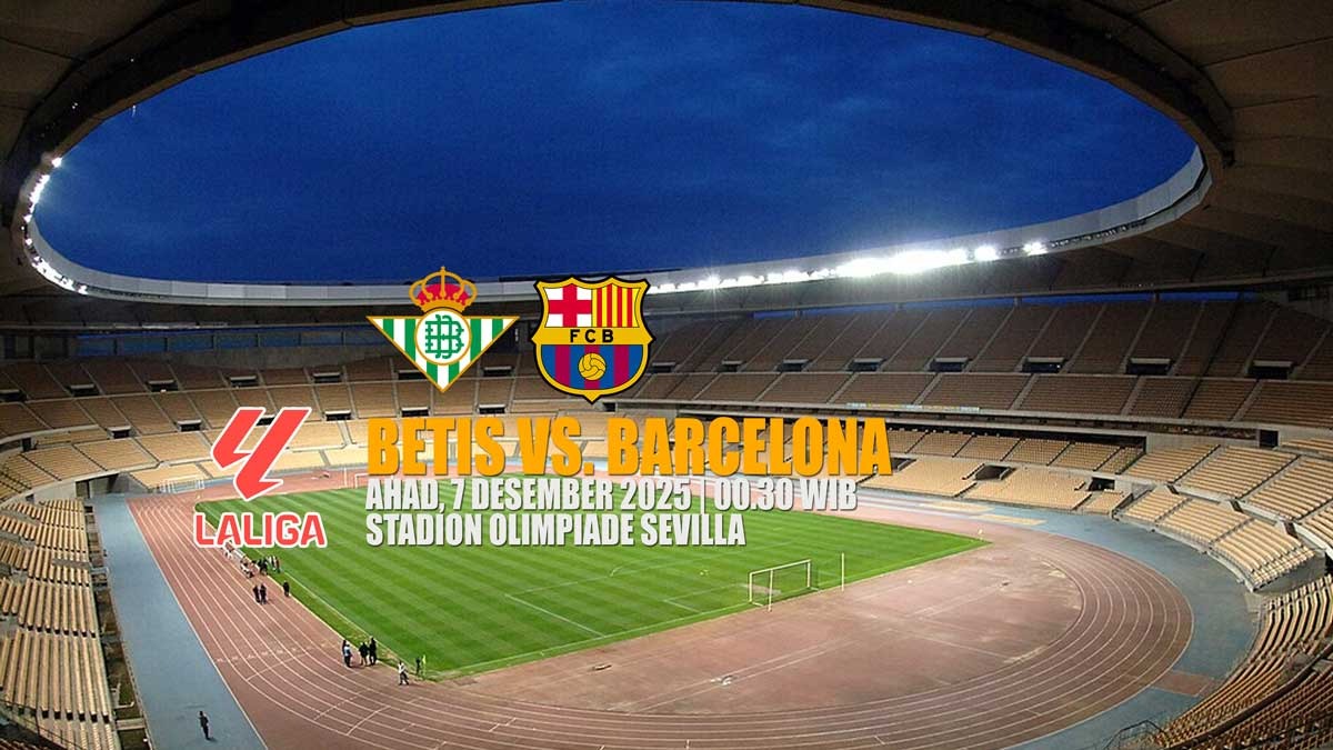 Prediksi La Liga Real Betis vs Barcelona - Preview dan Susunan Pemain 