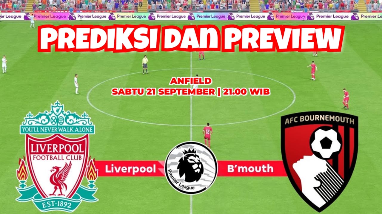 Liga Inggris Liverpool vs Bournemouth, Prediksi dan Preview Pertandingan