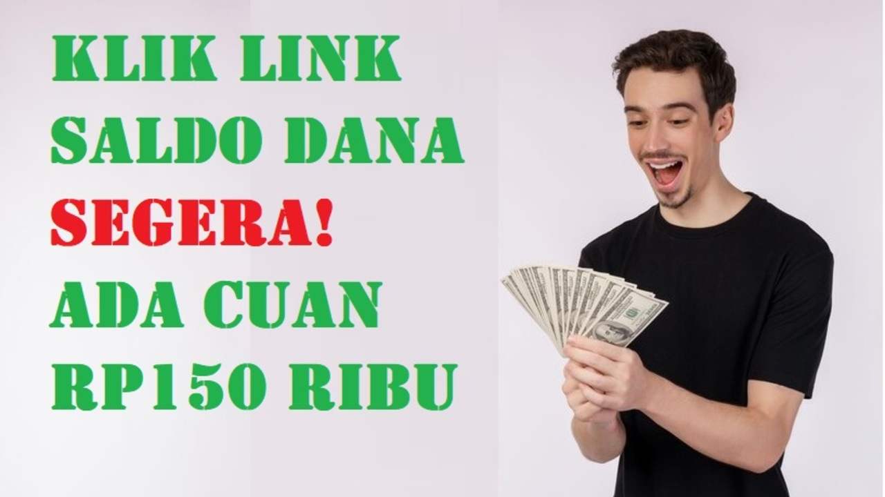 Klik Link Saldo DANA Segera! Ada Cuan Rp150 Ribu Siap Kamu Klaim Sekarang
