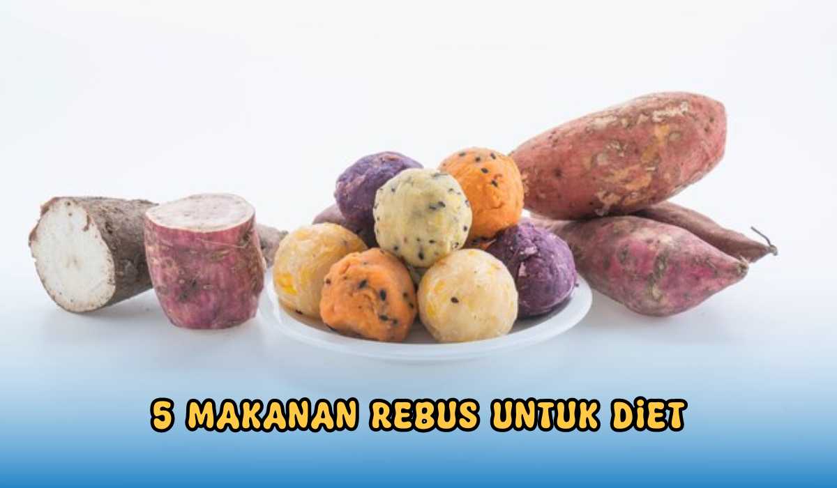 5 Referensi Makanan Rebus Rendah Kalori, Cocok Untuk Program Diet, Catat Ini Jumlah Kalorinya!