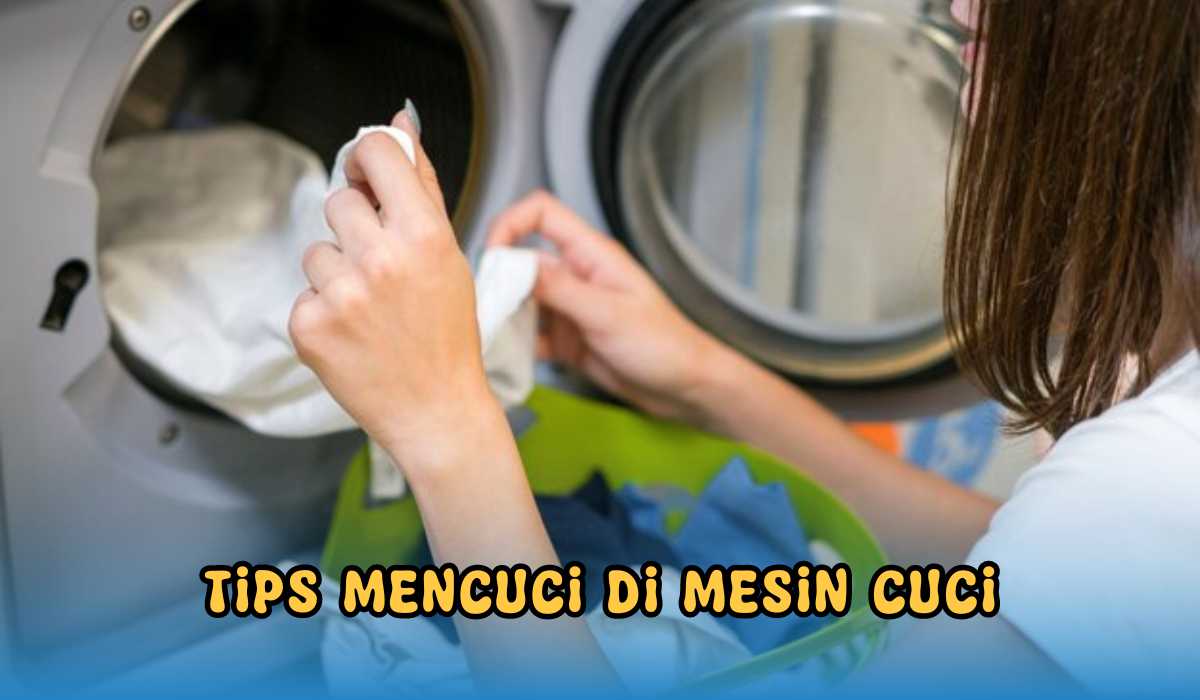 7 Tips Mencuci Baju di Mesin Cuci yang Benar, Pakaian Bersih Kinclong, Mesin Tak Mudah Rusak!