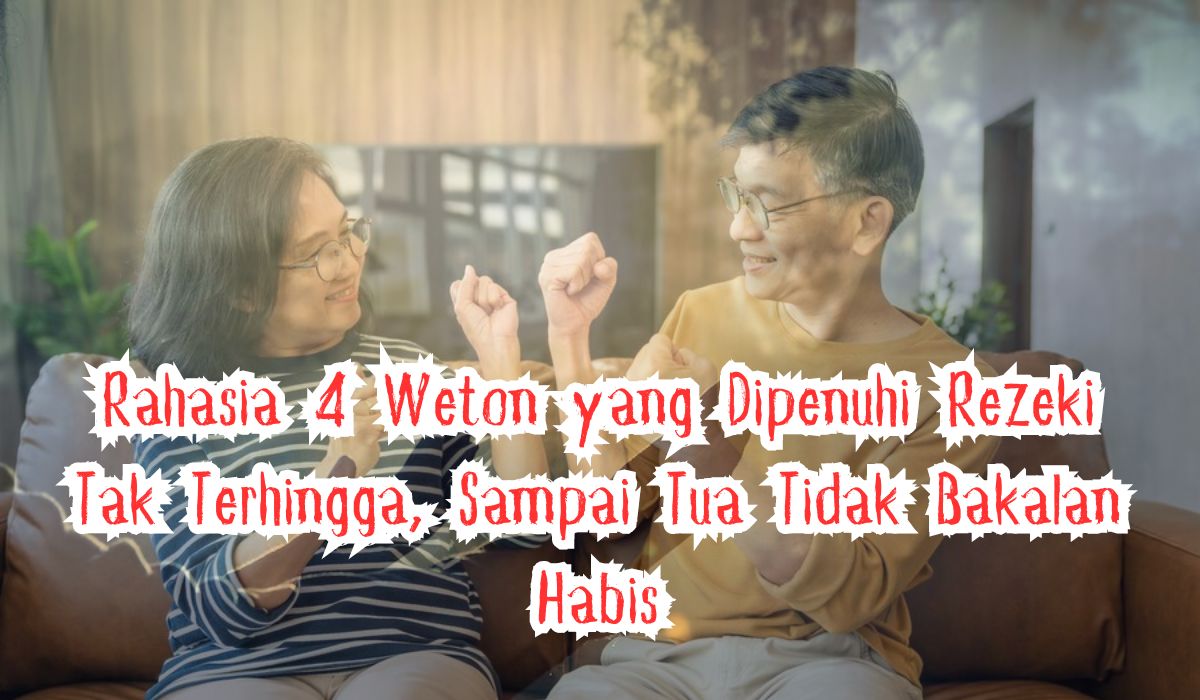 Punya Aura Kekayaan, Ini dia Rahasia 4 Weton yang Dipenuhi Rezeki Tak Terhingga Sampai Tua Tidak Bakalan Habis