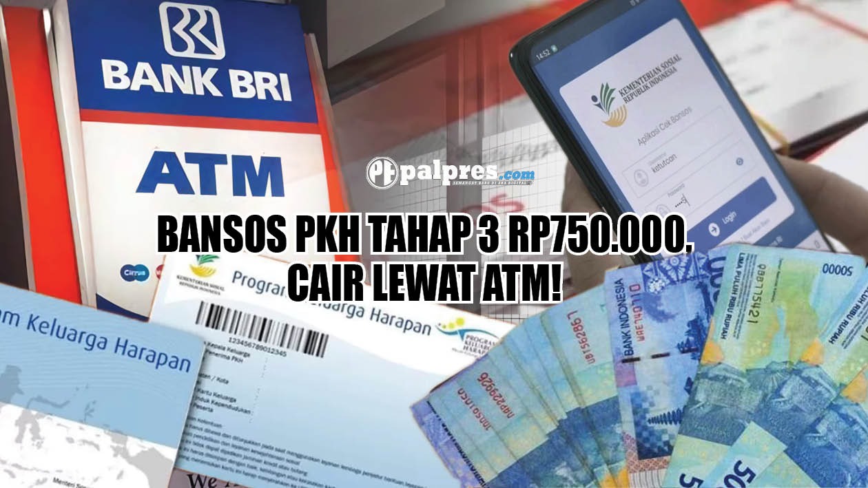 Cair Lewat ATM! Bansos PKH Tahap 3 Rp750.000, Cek Daerahnya di Sini