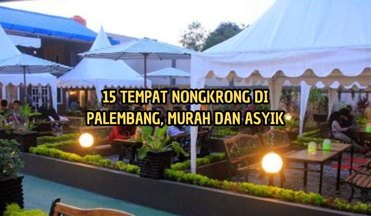 Wifi Lancar Buka Hingga Larut Malam, Inilah 15 Tempat Nongkrong yang Asyik di Palembang