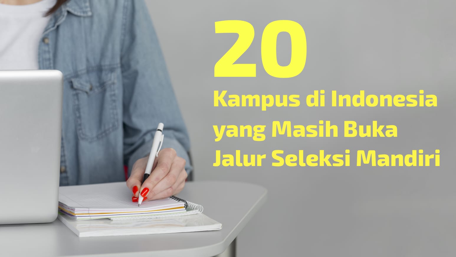 20 Kampus di Indonesia Masih Buka Jalur Mandiri: Cek Jadwal, Syarat dan Biaya Pendaftaran