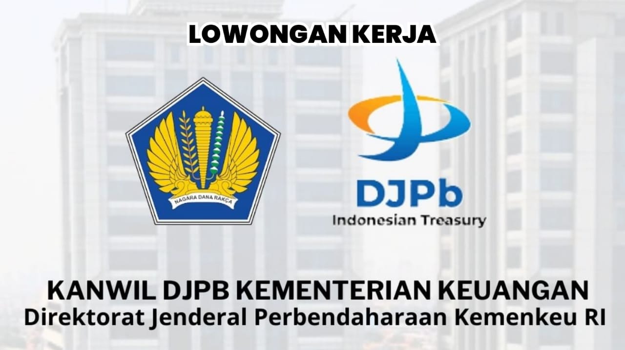 Lowongan Kerja Kanwil DJPB Kementerian Keuangan Tahun 2024, Ini Posisi dan Cara Lamarnya