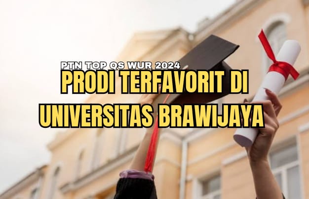 10 Jurusan Favorit di Universitas Brawijaya, PTN TOP QS WUR 2024, Tertarik?