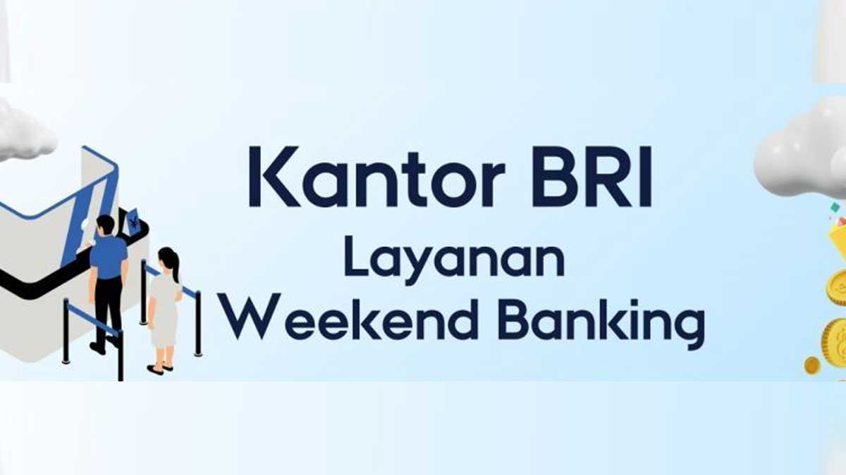 Daftar Lengkap Cabang BRI yang Buka Layanan Weekend Banking di Indonesia, Mana Saja?