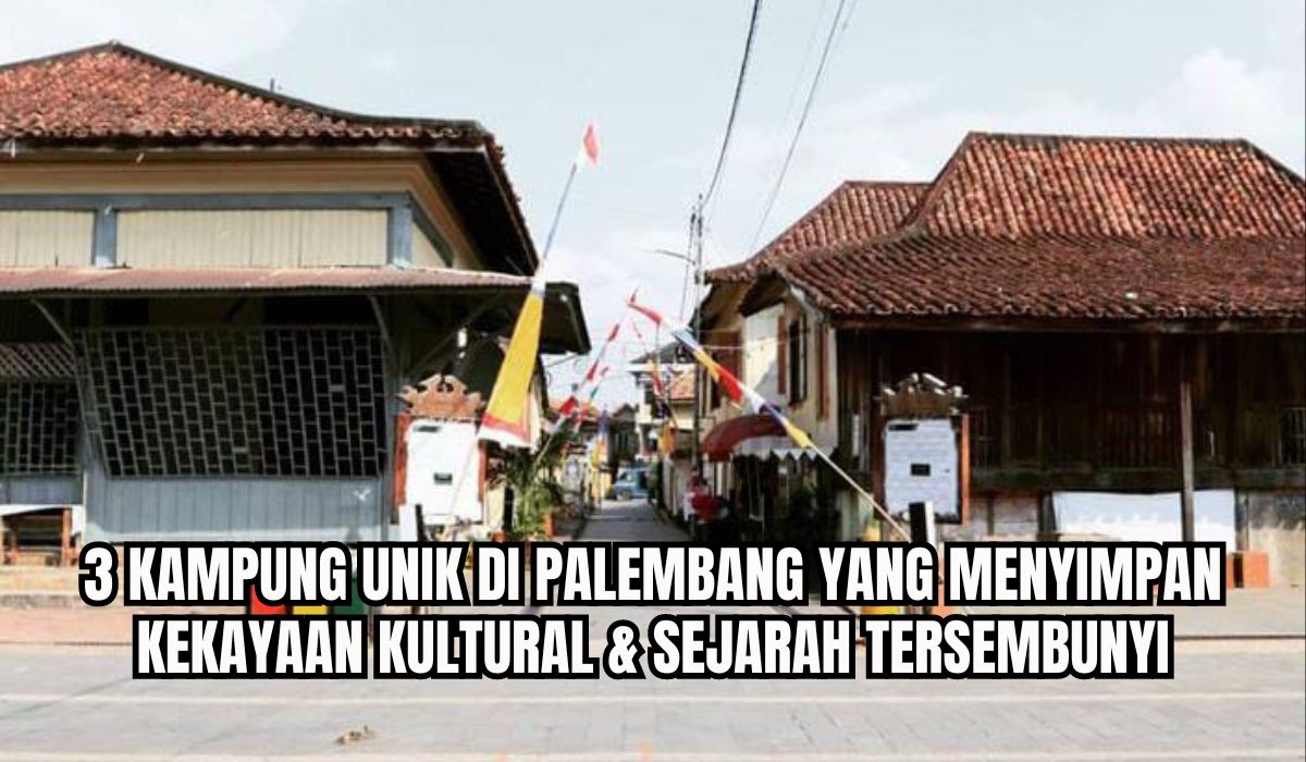 3 Kampung Unik di Palembang Ini Ternyata Menyimpan Sejarah yang Tersembunyi dan Kekayaan Kultural