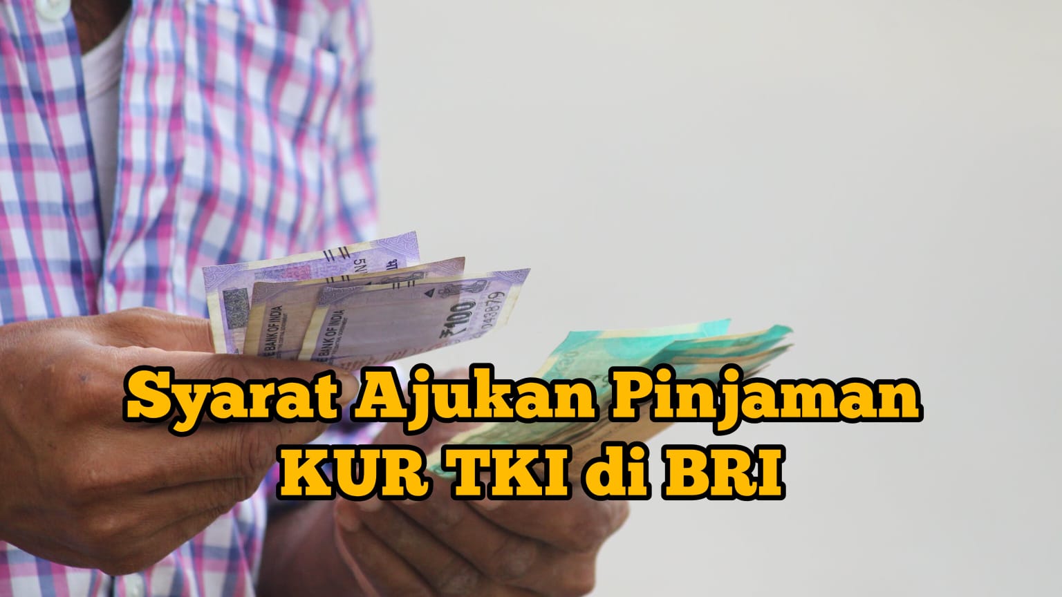 Anti Ribet! Ini Syarat Ajukan Pinjaman KUR TKI di BRI, Bisa Cair Hingga Rp25 Juta