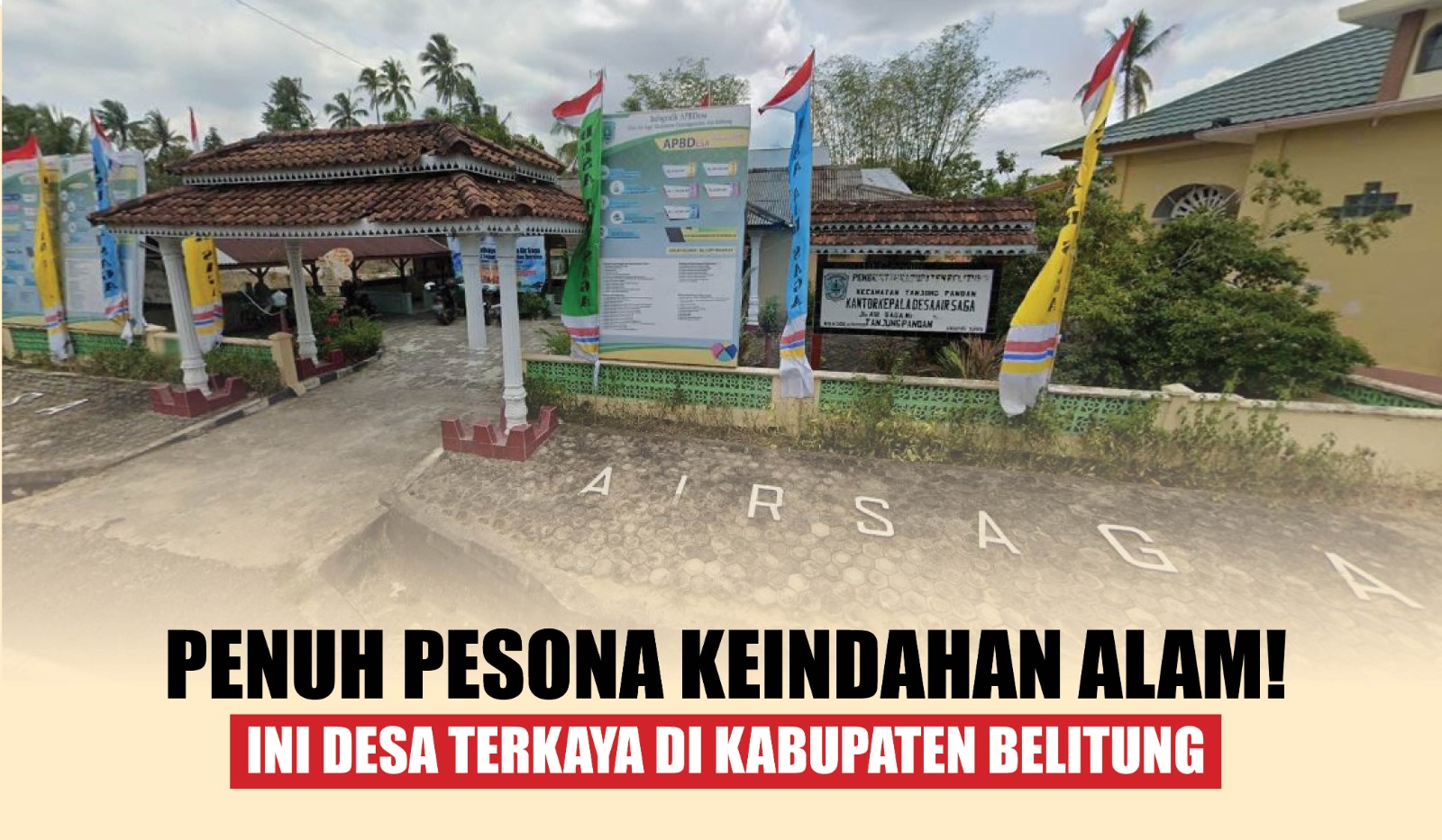 Penuh Pesona Keindahan Alam! Ini Desa Terkaya di Kabupaten Belitung, Kira-kira Desa Kamu Bukan Ya?
