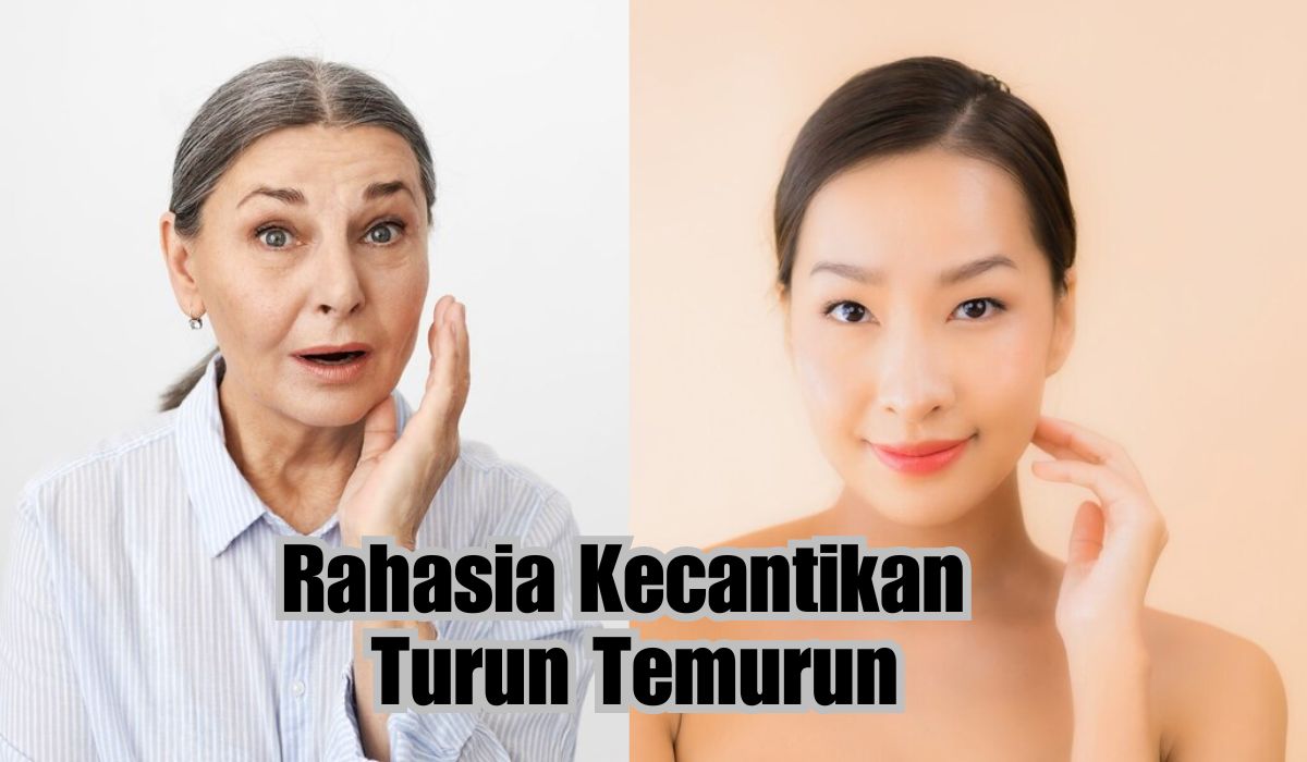 Ingin Wajah Cantik Alami Tanpa Kerutan? Jangan Khawatir, Nih 5 Rahasia Kecantikan Turun Temurun Paling Ampuh