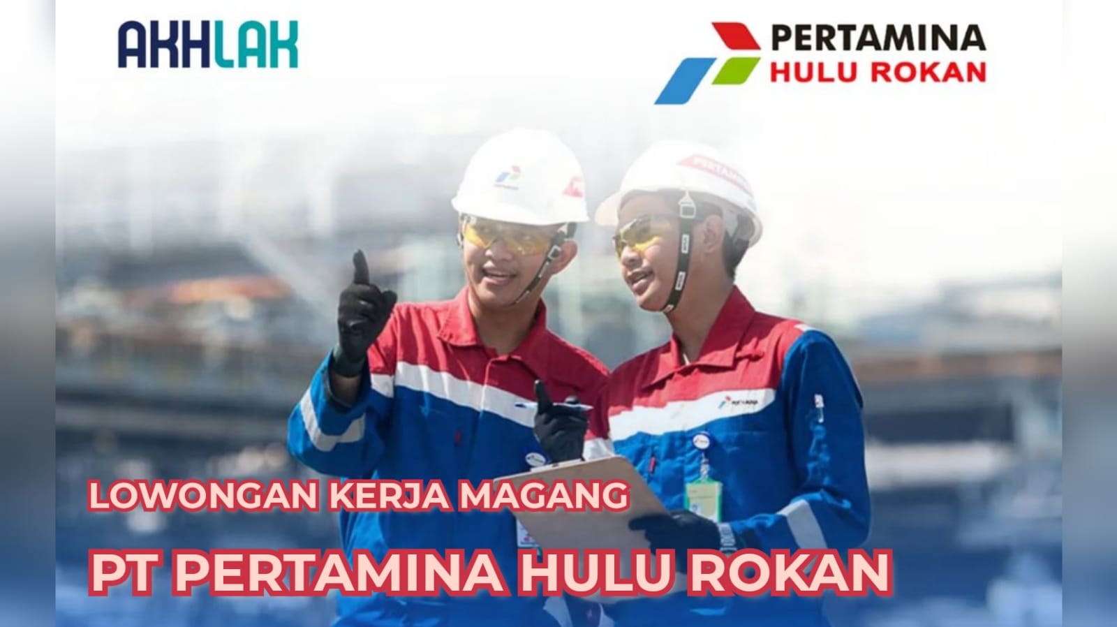 Lowongan Kerja Magang BUMN PT Pertamina Hulu Rokan Begini Cara Lamarnya