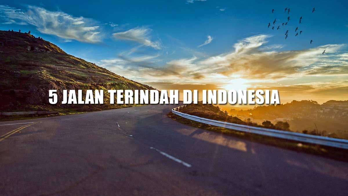 5 Jalan Terindah Di Indonesia Dengan Panorama Alam Yang Menakjubkan Nomor 2 Terpanjang Se Asia 