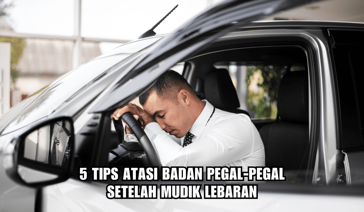 Pegal-pegal Setelah Mudik Lebaran? Atasi dengan 5 Tips Mudah ini, Tubuh Auto Segar Kembali!