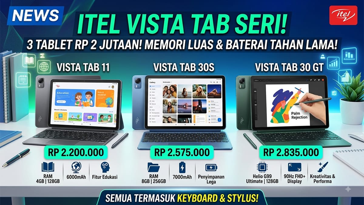 Kenali 3 Varian Itel Vista Tab Terbaru yang Cocok untuk Belajar dan Kerja