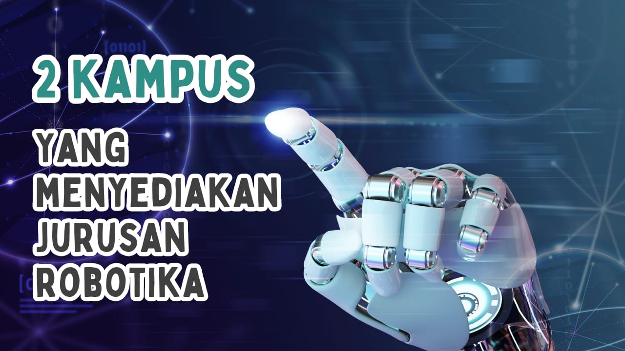 2 Kampus yang Miliki Jurusan Robotika Terbaik di Indonesia, Ada di TOP QS WUR 2024! Minat? 