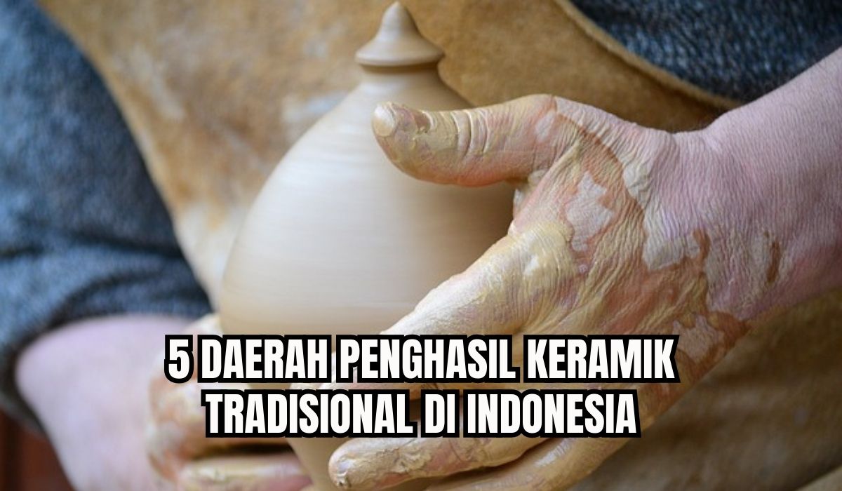 Ini 5 Daerah Penghasil Keramik Tradisional di Indonesia, Ada yang Eksis Sejak Tahun 1957