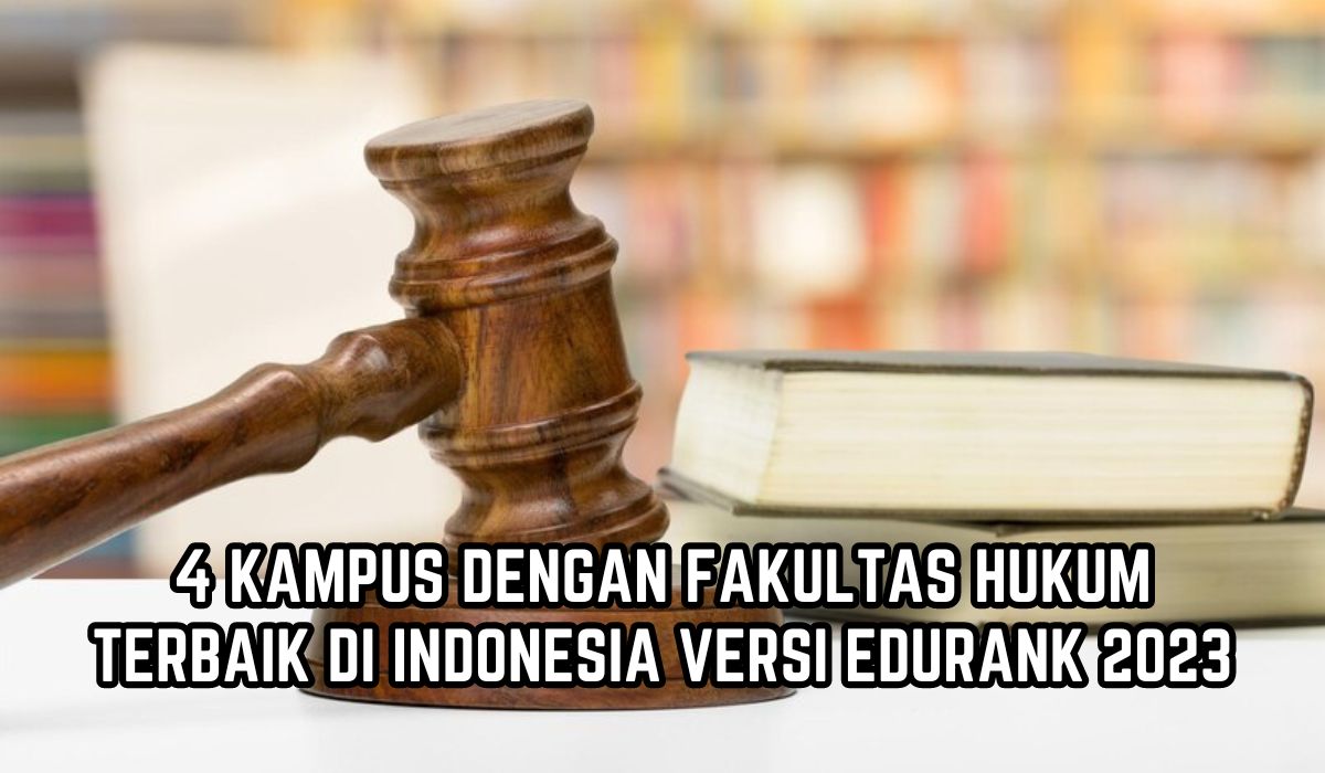 4 Kampus Ini Punya Fakultas Hukum Terbaik di Indonesia Versi EduRank 2023, Lengkap Beserta Peluang Masuknya