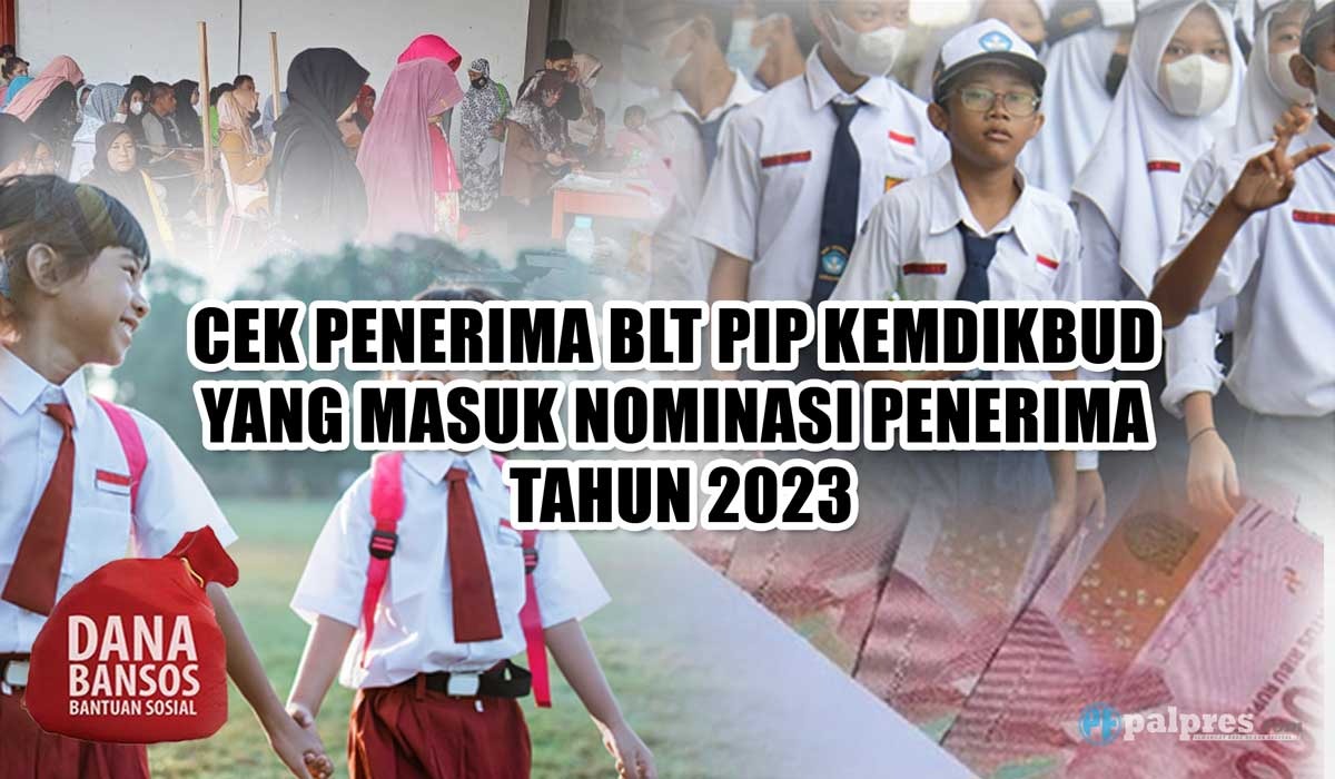 Cek Penerima BLT PIP Kemdikbud yang Masuk SK Nominasi 2023, Bantuan Pelajar hingga Rp1 Juta Cair Bulan Ini 