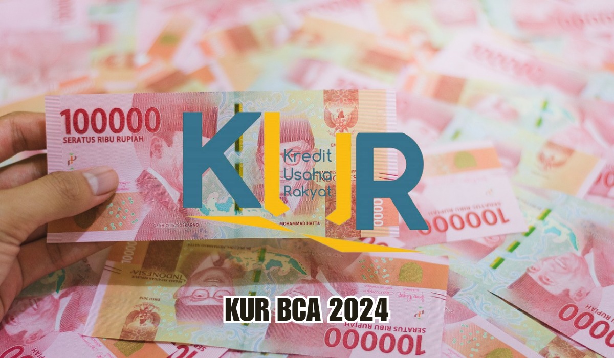 Proses Cepat! Ini Ajukan Pinjaman KUR BCA 2024 Bebas Potong Langsung Cair Tanpa Agunan