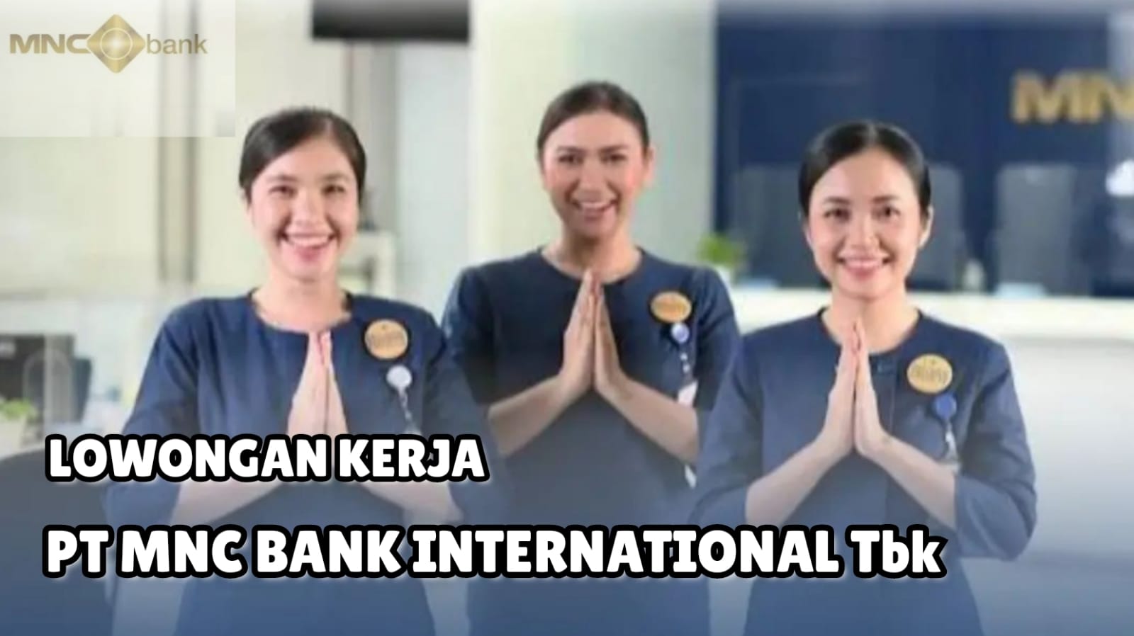 Lowongan Kerja MNC Bank International Tbk Sebagai Admin Reporting Officer, Fresh graduate Boleh Melamar