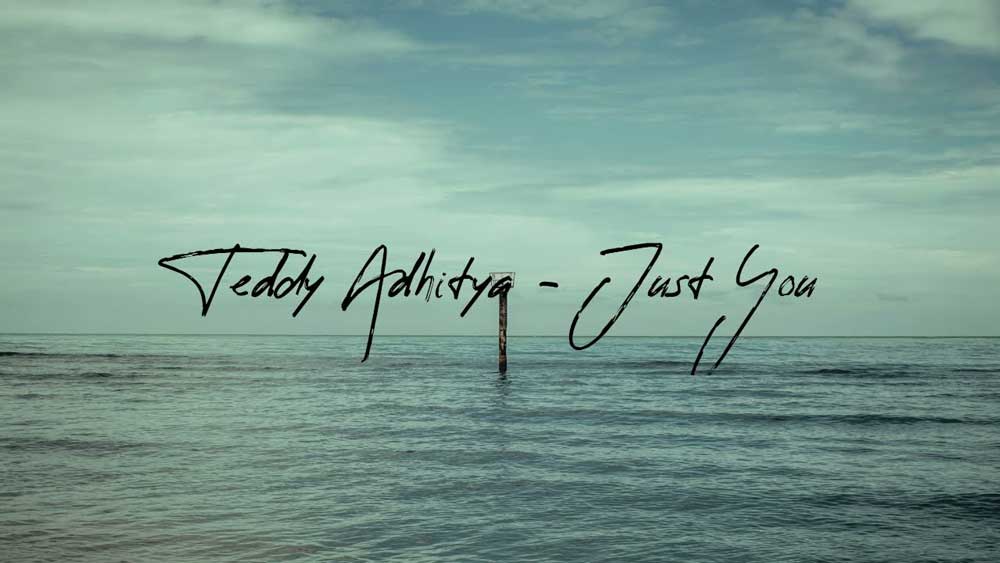 Lirik dan Terjemahan Lagu Just You - Teddy Adhitya, Lagu Paling Manis Untuk si Manis