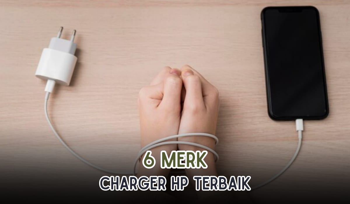 Rekomendasi 6 Merek Charger HP Fast Charging, Wajib Kamu Punya! 
