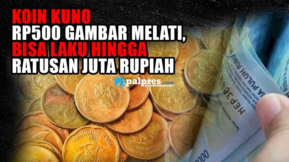 Buruan Jual Ke Sini! Koin Kuno Rp500 Gambar Melati, Bisa Laku Hingga Ratusan Juta Rupiah 