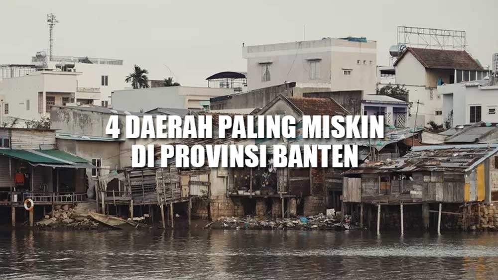 MIRIS, 4 Daerah Ini Paling Miskin di Provinsi Banten, Pandeglang Juaranya