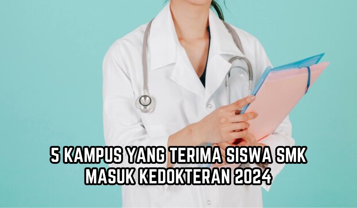 Keren! 5 Kampus Ini Terima Siswa SMK Masuk Kedokteran 2024, Ada 3 Kampus di Sumatera