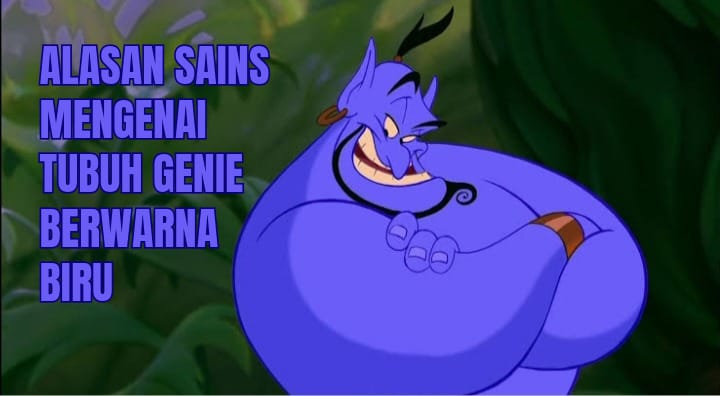 Bukan Sekadar Warna, Ternyata Ini Alasan Sains Mengenai Warna Biru di Tubuh Genie Jin Aladdin