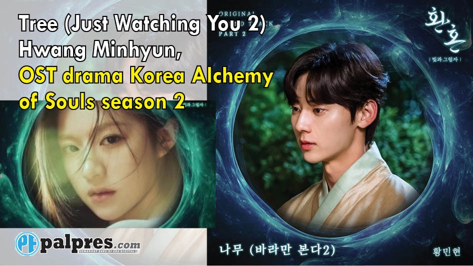 Lirik Lagu Tree (Just Watching You 2) - Hwang Minhyun, OST Drama Alchemy Of Souls Part 2