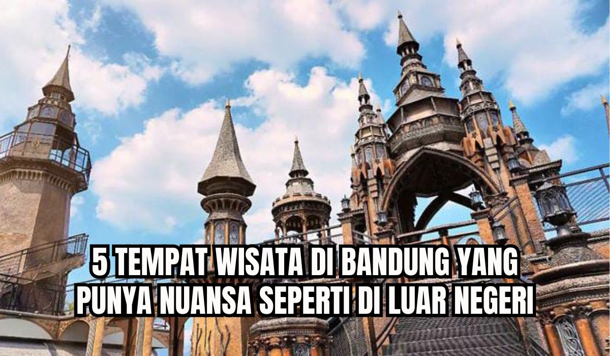 5 Tempat Wisata di Bandung yang Nuansanya Seperti di Luar Negeri, Ada Bangunan Ikonik, Tertarik Berkunjung?