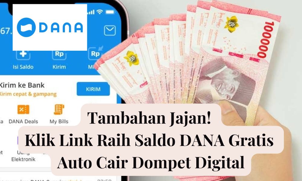 Tambahan Jajan! Klik Link Raih Saldo DANA Gratis Auto Cair Dompet Digital