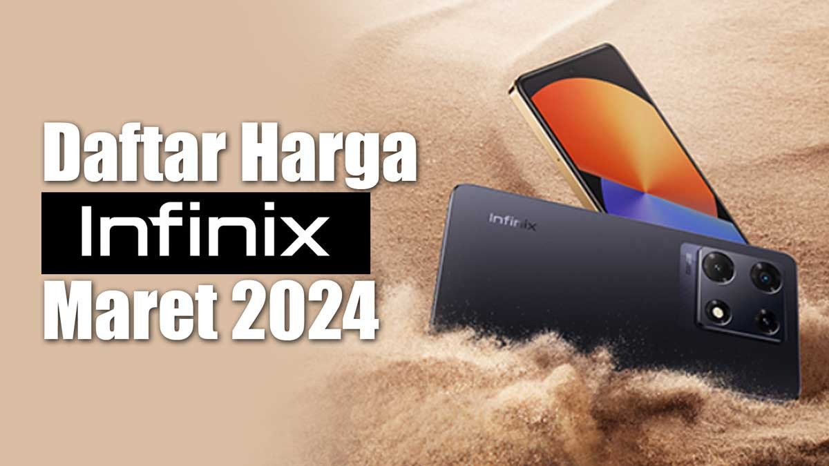 HP Murah dengan Spek Tinggi, Ini Daftar Harga HP Infinix Maret 2024