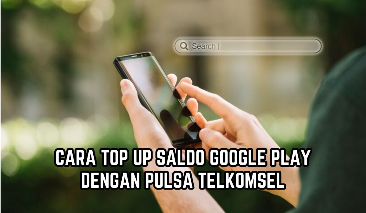 Praktis! Begini Cara Top Up Saldo Google Play dengan Pulsa Telkomsel, Cuma Download Aplikasi 