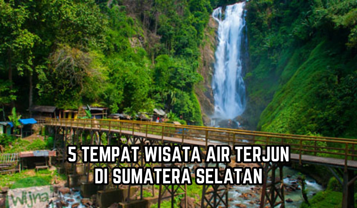 5 Tempat Wisata Air Terjun di Sumatera Selatan yang Masih Asri dan Memikat Hati, Saatnya Liburan Akhir Tahun!