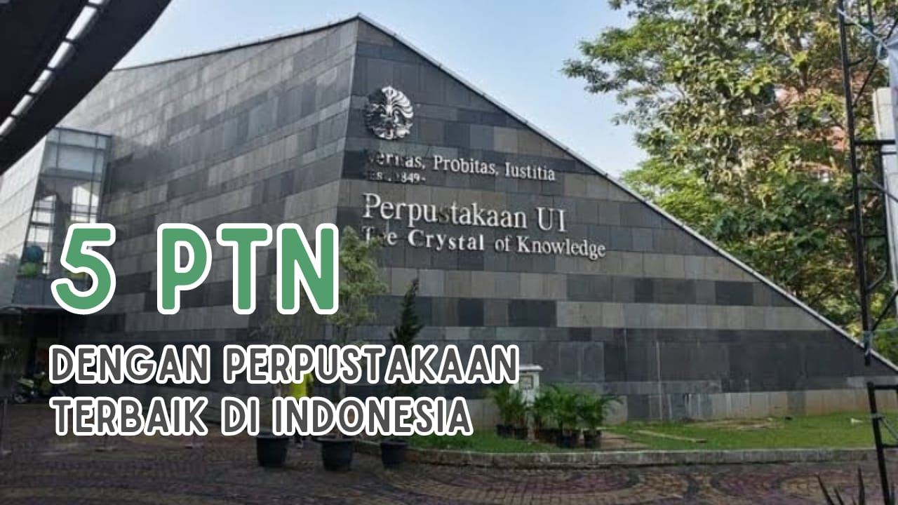 5 PTN dengan Perpustakaan Terbaik di Indonesia, Deretan Kampus QS WUR 2024, Ada Kampusmu?