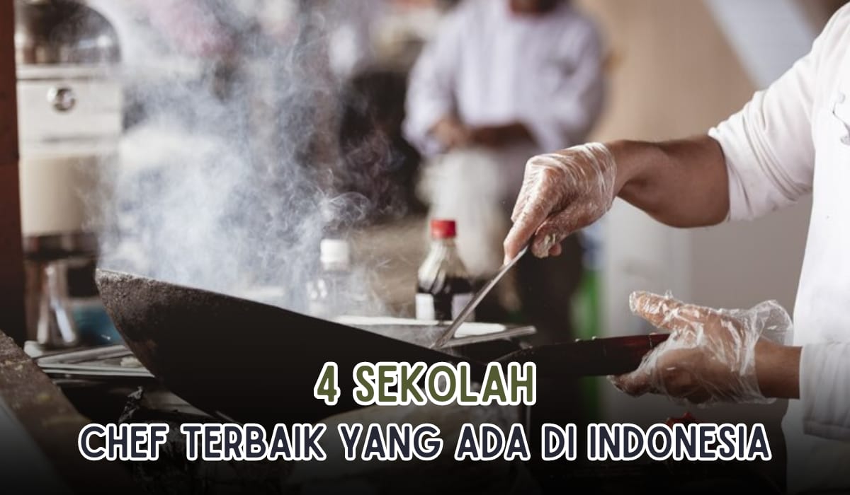 Cetak Chef Handal! Ini Dia 4 Sekolah Chef Terbaik di Indonesia, Ada yang Magang di Hotel Bintang 5