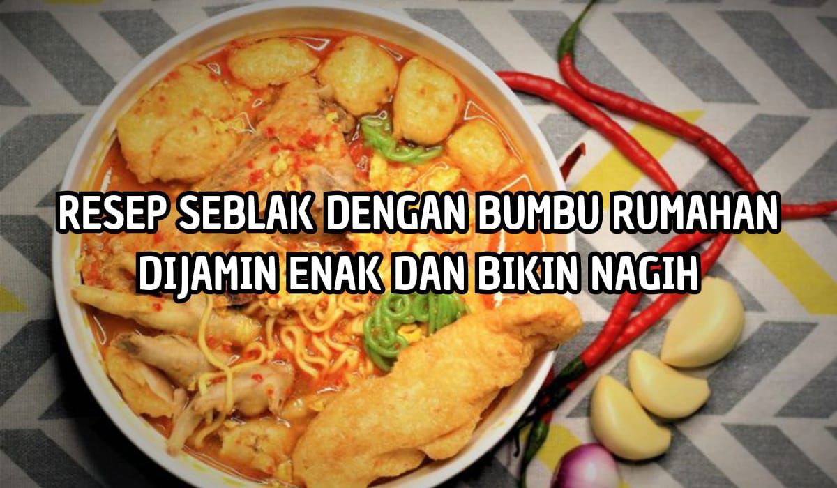 Enak Banget! Begini 4 Cara Buat Seblak dengan Bahan Rumahan Yang Lezat dan Bikin Nagih