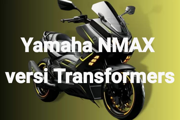 Yamaha NMAX Terbaru Bikin Ngiler, Desainnya Versi Transformers, Hanya Rp31 Jutaan