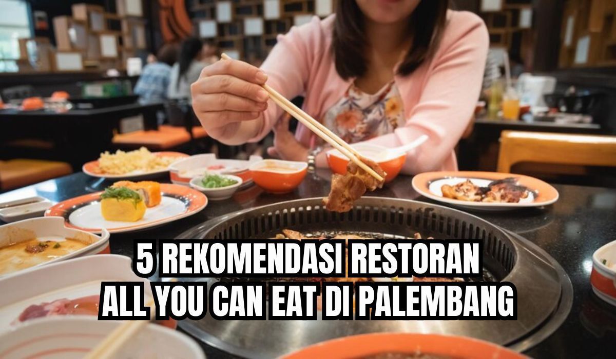 5 Rekomendasi Restoran All You Can Eat Palembang dengan Harga Terjangkau, Ada yang di Dalam Hotel Berbintang