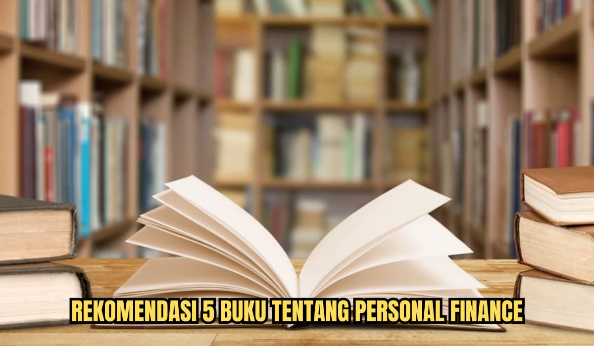 Ingin Cepat Kaya dan Jadi Miliarder? Baca 5 Buku Tentang Personal Finance, Dijamin Bisa Ubah Hidupmu 