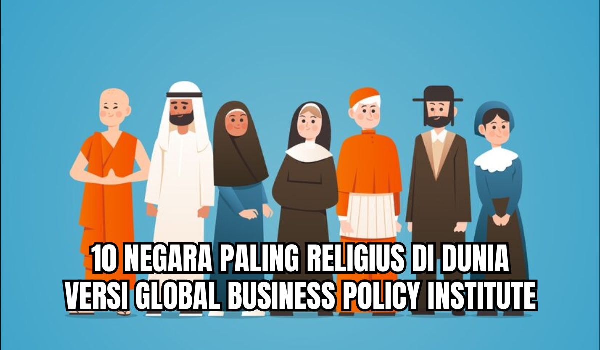 10 Negara Paling Religius di Dunia versi Global Business Policy Institute, Indonesia Peringkat Berapa ya?
