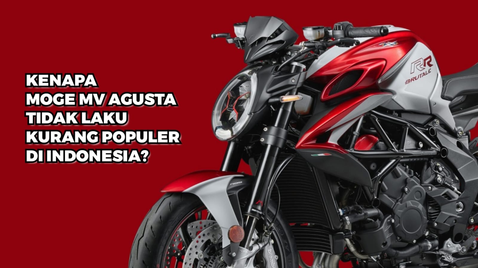 3 Alasan Kenapa Moge MV Agusta Tidak Laku dan Populer di Indonesia?