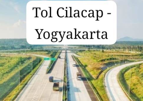 Pembangunan Mega Proyek Tol Cilacap - Yogyakarta Dimulai Juli 2023, Ini Tahapannya