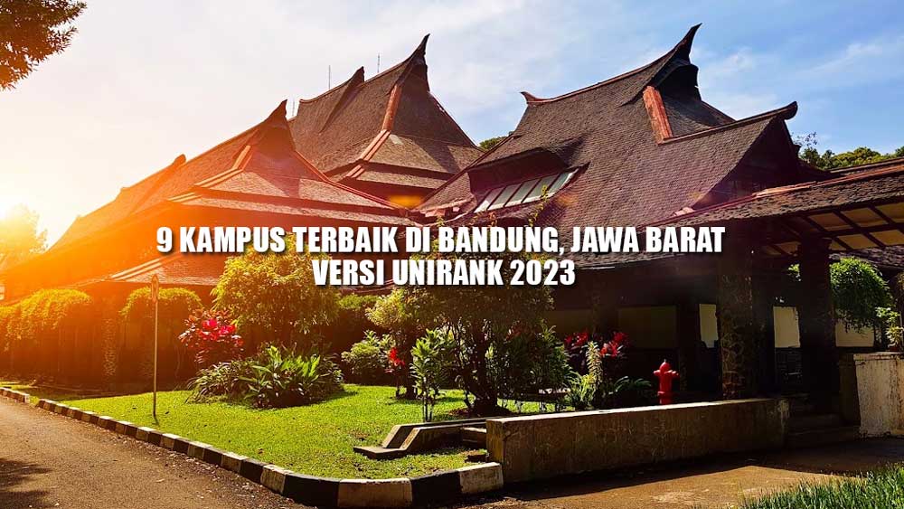 Gudangnya Mahasiswa Berprestasi, Ini 9 Kampus Terbaik di Bandung versi UniRank 2023, ITB Peringkat 3 Nasional